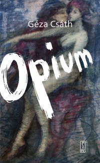 Opium - Geza Csath - ebook