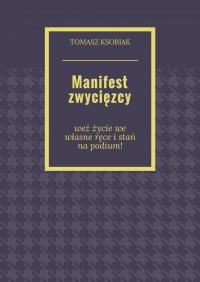 Manifest zwycięzcy - Tomasz Ksobiak - ebook