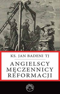 Angielscy męczennicy reformacji - Jan Badeni - ebook