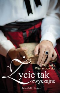 Życie tak zwyczajne - Weronika Wierzchowska - ebook