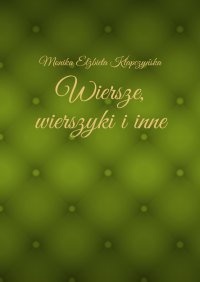 Wiersze, wierszyki i inne - Monika Klapczyńska - ebook