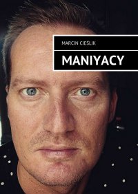 Maniyacy - Marcin Cieślik - ebook