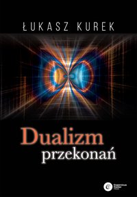 Dualizm przekonań - Łukasz Kurek - ebook