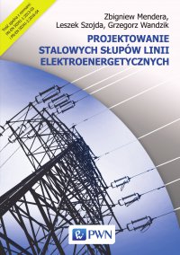 Projektowanie stalowych słupów linii elektroenergetycznych - Zbigniew Mendera - ebook