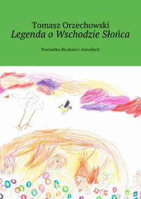 Legenda o Wschodzie Słońca - Tomasz Orzechowski - ebook