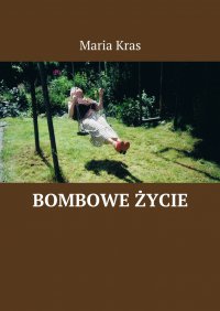 Bombowe życie - Maria Kras - ebook