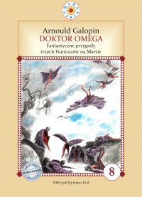 Doktor Omega. Fantastyczne przygody trzech Francuzów na Marsie - Arnould Galopin - ebook