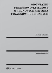 Obowiązki finansowo-księgowe w jednostce sektora finansów publicznych - Adam Błaszko - ebook