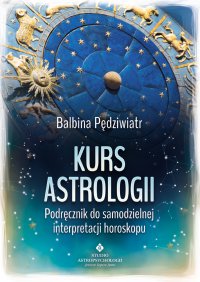 Kurs astrologii. - Balbina Pędziwiatr - ebook