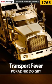 Transport Fever - poradnik do gry - Mateusz "mkozik" Kozik - ebook