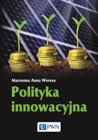 Polityka innowacyjna - Marzenna Anna Weresa - ebook