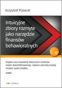 Intuicyjne zbiory rozmyte jako narzędzie finansów behawioralnych - Krzysztof Piasecki - ebook