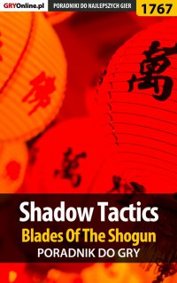 Shadow Tactics: Blades of the Shogun - poradnik do gry - Mateusz "mkozik" Kozik - ebook