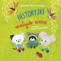 Historyjki dla małych uszu - Joanna Wachowiak - ebook