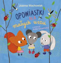 Opowiastki dla małych uszu - Joanna Wachowiak - ebook