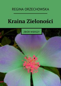 Kraina Zieloności - Regina Orzechowska - ebook