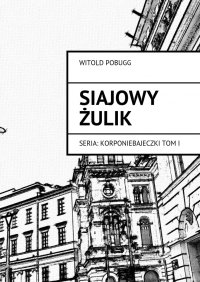 Siajowy Żulik - Witold Pobugg - ebook