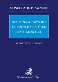 Ochrona wierzycieli łączących się spółek kapitałowych - Krzysztof Fliszkiewicz - ebook