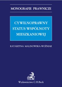 Cywilnoprawny status wspólnoty mieszkaniowej - Katarzyna Malinowska-Woźniak - ebook