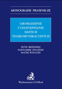 Gromadzenie i udostępnianie danych telekomunikacyjnych - Piotr Brzeziński - ebook
