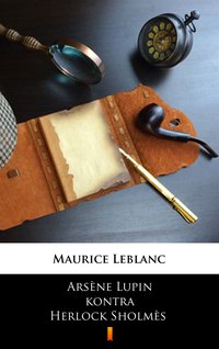 Arsène Lupin kontra Herlock Sholmès - Maurice Leblanc - ebook