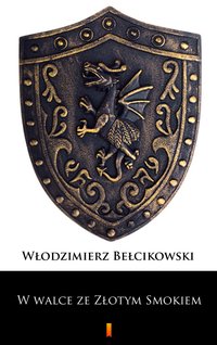 W walce ze Złotym Smokiem - Włodzimierz Bełcikowski - ebook