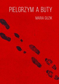 Pielgrzym a buty - Maria Guzik - ebook