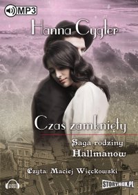 Saga rodziny Hallmanów. Tom 1 Czas zamknięty - Hanna Cygler - audiobook