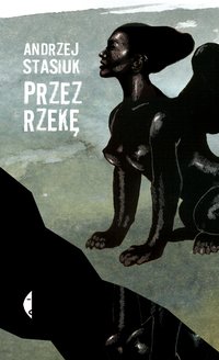Przez rzekę - Andrzej Stasiuk - ebook