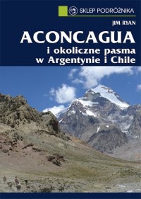 Aconcagua i okoliczne pasma w Argentynie i Chile - Jim Ryan - ebook