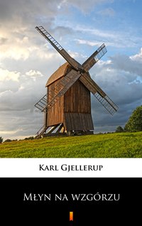 Młyn na wzgórzu - Karl Gjellerup - ebook