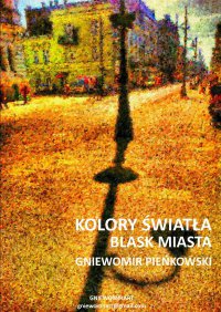 Blask miasta. Kolory światła - Gniewomir Pieńkowski - ebook