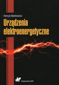 Urządzenia elektroenergetyczne - Henryk Markiewicz - ebook
