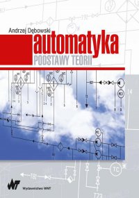 Automatyka. Podstawy teorii - Andrzej Dębowski - ebook