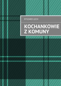Kochankowie z komuny - Ryszard Lech - ebook