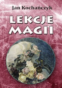 Lekcje magii - Jan Kochańczyk - ebook