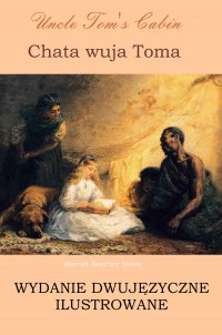 Chata wuja Toma. Wydanie dwujęzyczne ilustrowane - Harriet Beecher Stowe - ebook