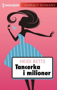 Tancerka i milioner - Heidi Betts - ebook