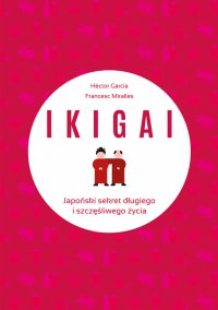 IKIGAI. Japoński sekret długiego i szczęśliwego życia - Francesc Miralles - ebook