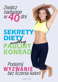 Sekrety diety według Pauliny Konrad - Paulina Konrad - ebook