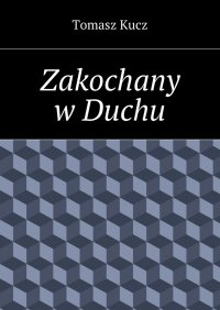 Zakochany w Duchu - Tomasz Kucz - ebook
