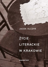 Życie literackie w Krakowie - dr Jacek Olczyk - ebook