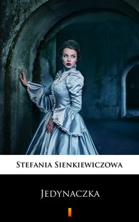 Jedynaczka - Stefania Sienkiewiczowa - ebook