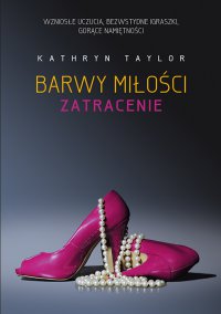 Barwy miłości. Zatracenie - Kathryn Taylor - ebook