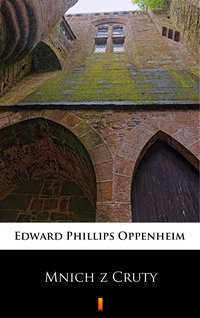 Mnich z Cruty - Edward Phillips Oppenheim - ebook