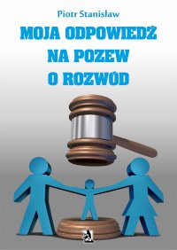 Moja odpowiedź na pozew o rozwód - Piotr Stanisław - ebook
