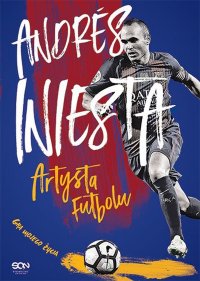 Andres Iniesta. Artysta futbolu. Gra mojego życia - Andres Iniesta - ebook