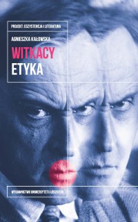 Witkacy. Etyka - Agnieszka Kałowska - ebook