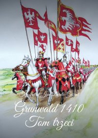 Kroniki Jagiellońskie. Tom III. Grunwald 1410 - Krzysztof Jan Derda-Guizot - ebook
