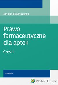 Prawo farmaceutyczne dla aptek. Część I - Monika Kwiatkowska - ebook